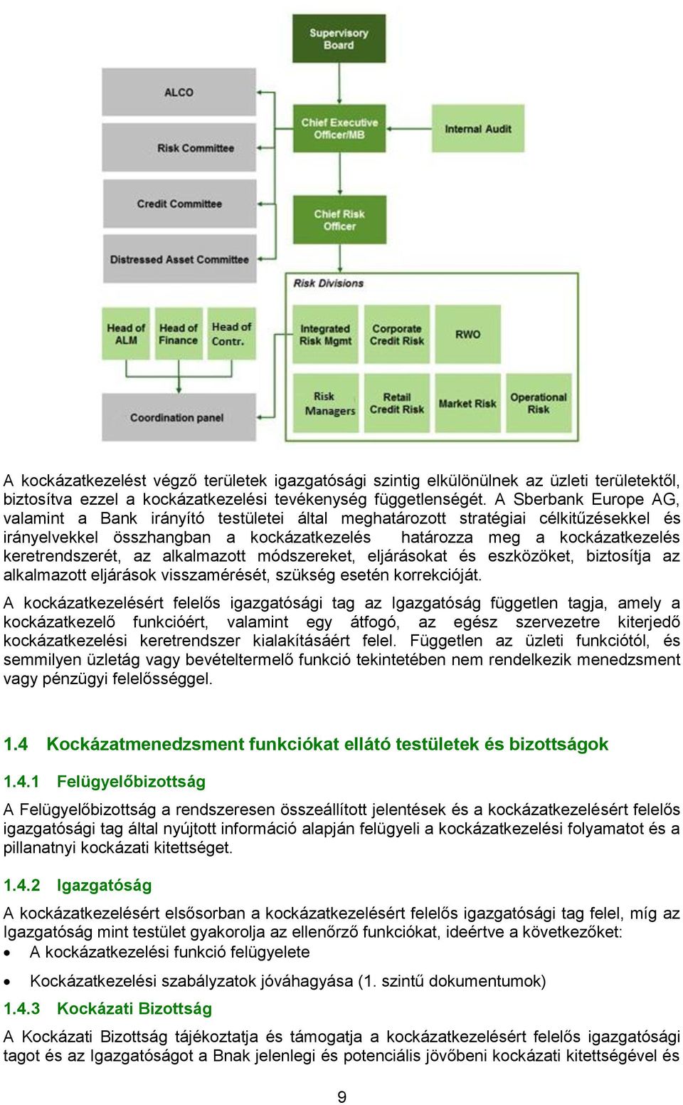 keretrendszerét, az alkalmazott módszereket, eljárásokat és eszközöket, biztosítja az alkalmazott eljárások visszamérését, szükség esetén korrekcióját.