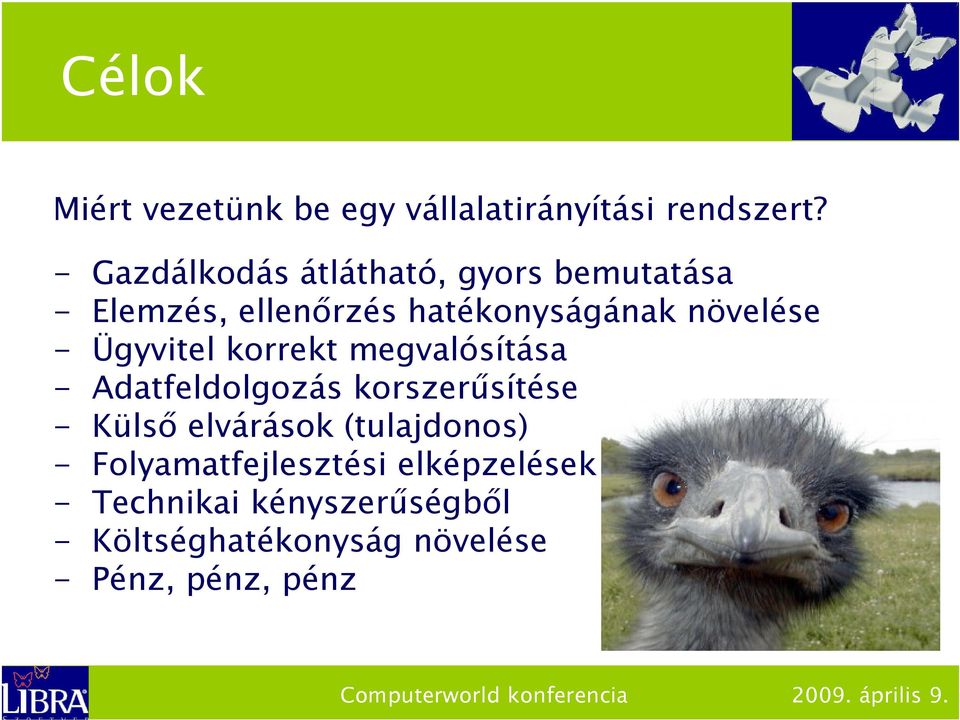 - Ügyvitel korrekt megvalósítása - Adatfeldolgozás korszerűsítése - Külső elvárások