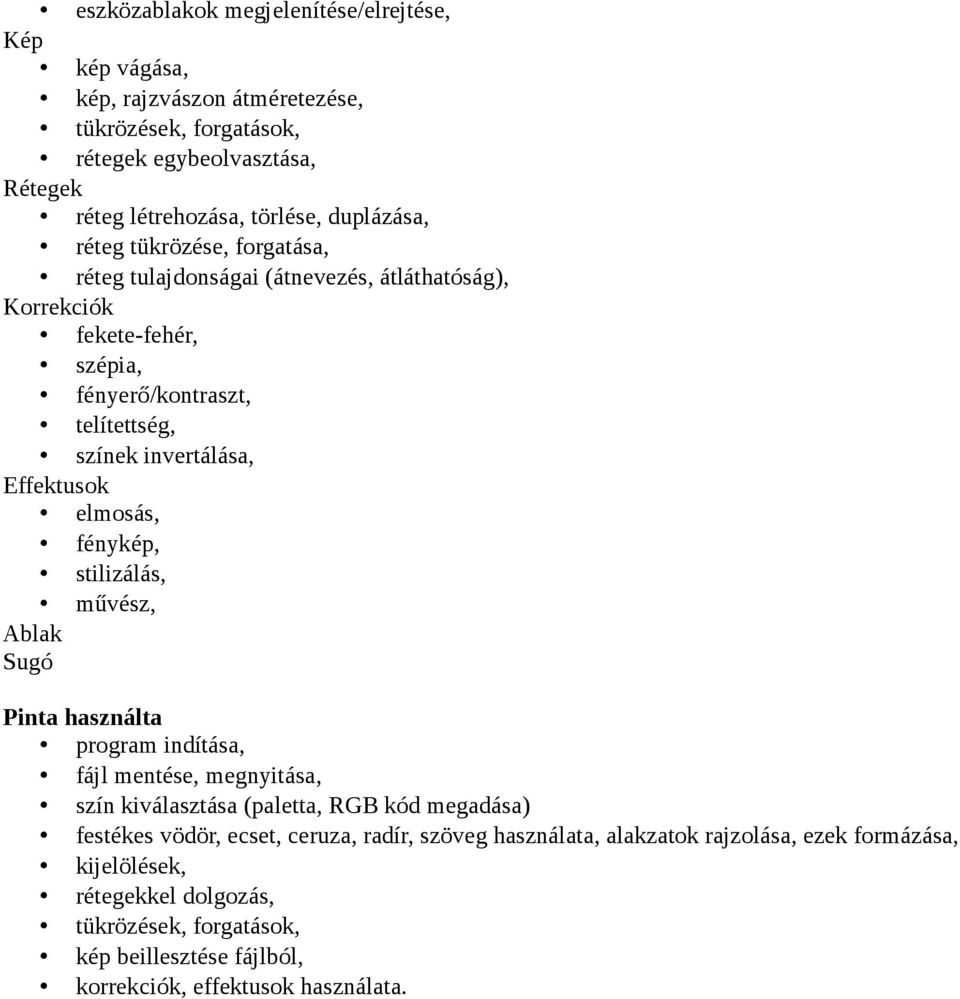 Effektusok elmosás, fénykép, stilizálás, művész, Ablak Sugó Pinta használta program indítása, fájl mentése, megnyitása, szín kiválasztása (paletta, RGB kód megadása) festékes