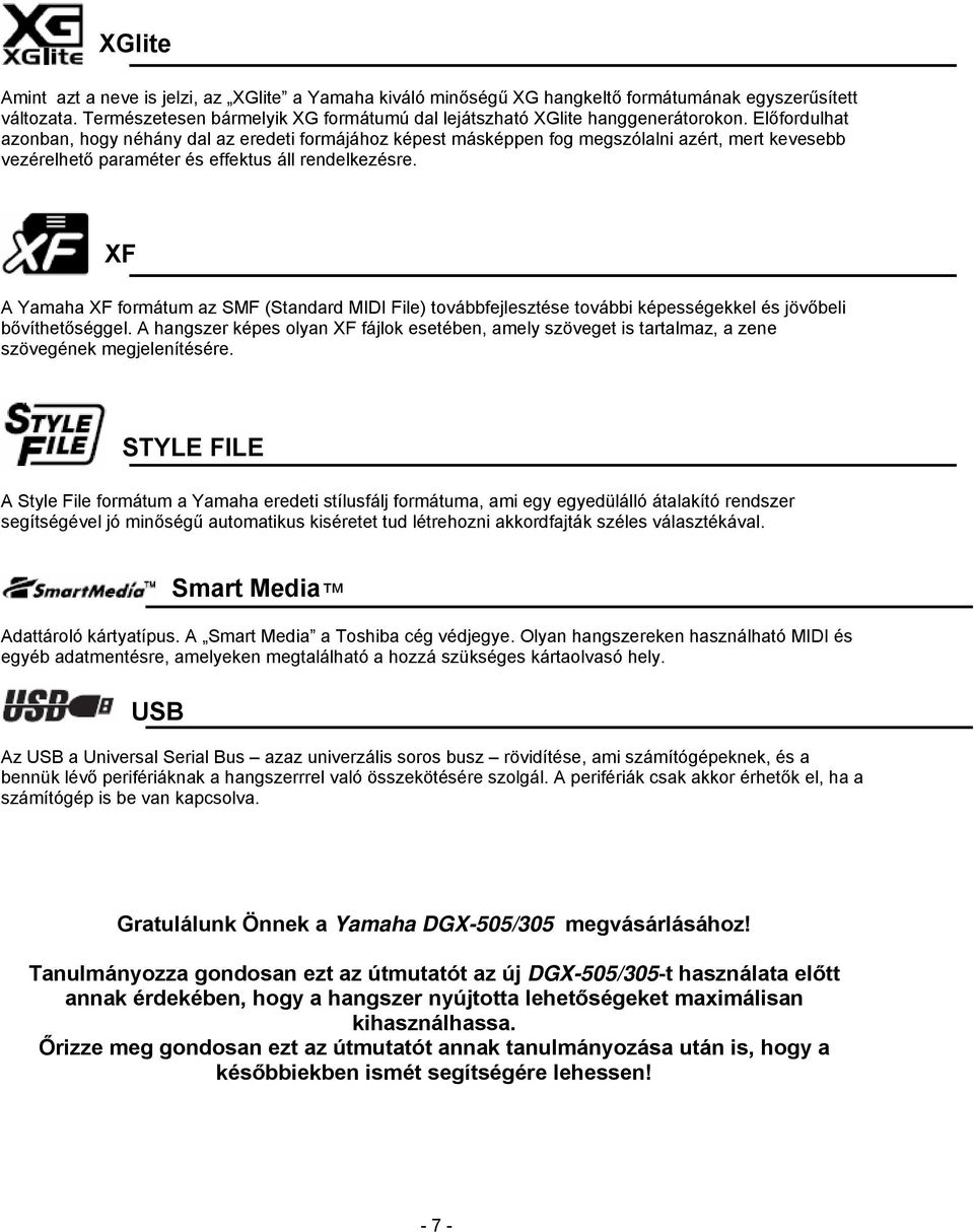 XF A Yamaha XF formátum az SMF (Standard MIDI File) továbbfejlesztése további képességekkel és jövőbeli bővíthetőséggel.