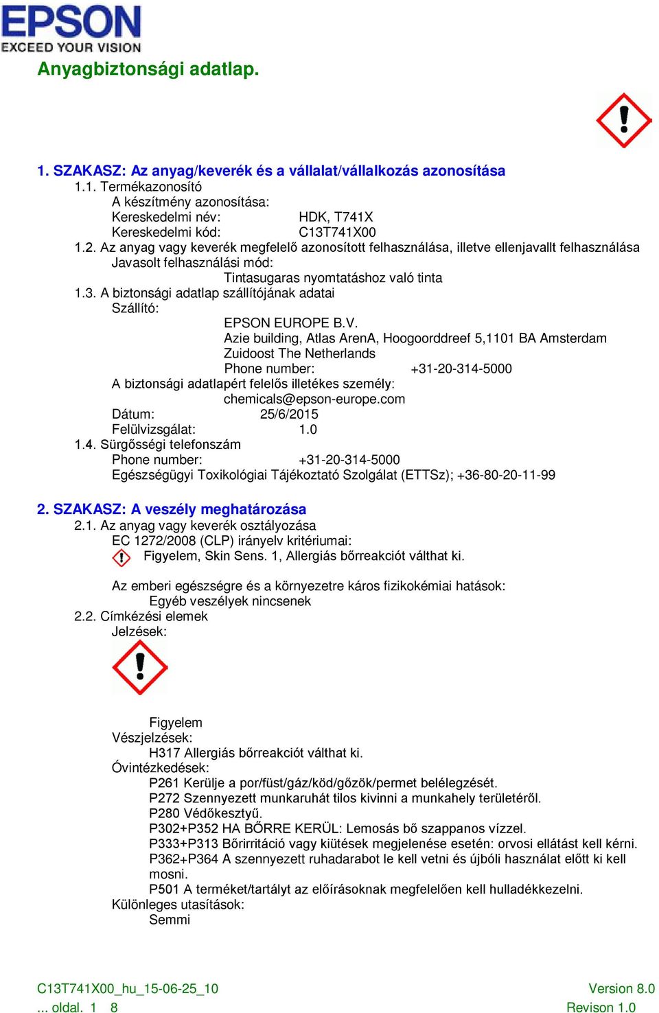 A biztonsági adatlap szállítójának adatai Szállító: EPSON EUROPE B.V.