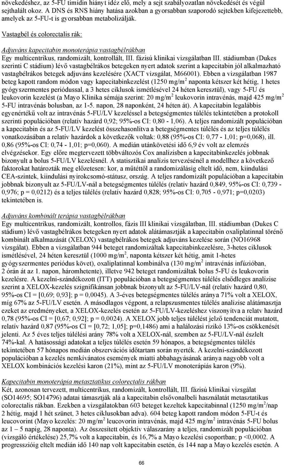 Vastagbél és colorectalis rák: Adjuváns kapecitabin monoterápia vastagbélrákban Egy multicentrikus, randomizált, kontrollált, III. fázisú klinikai vizsgálatban III.