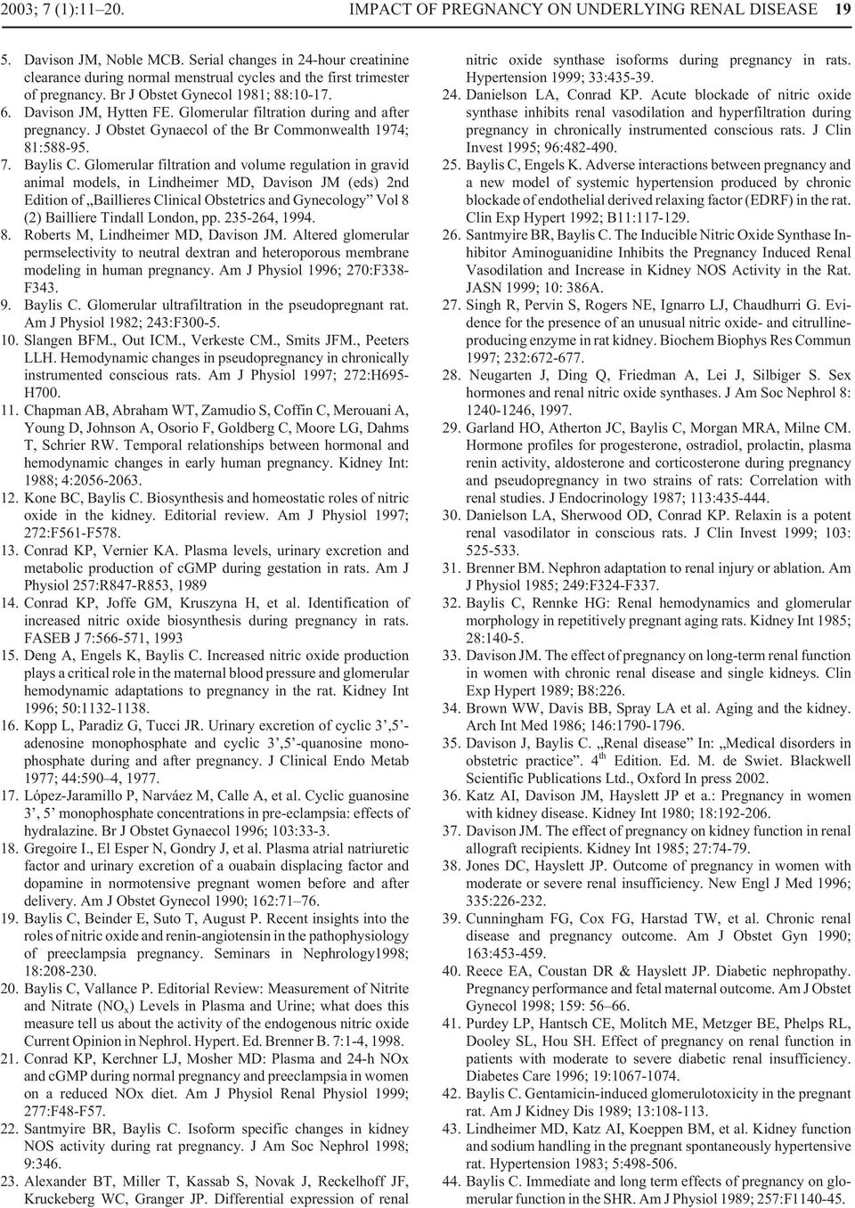 Glomerular filtration during and after pregnancy. J Obstet Gynaecol of the Br Commonwealth 1974; 81:588-95. 7. Baylis C.