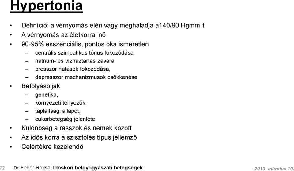 mechanizmusok csökkenése Befolyásolják genetika, környezeti tényezők, tápláltsági állapot, cukorbetegség jelenléte Különbség a