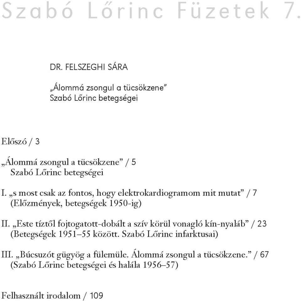 I. s most csak az fontos, hogy elektrokardiogramom mit mutat / 7 (Előzmények, betegségek 1950-ig) II.