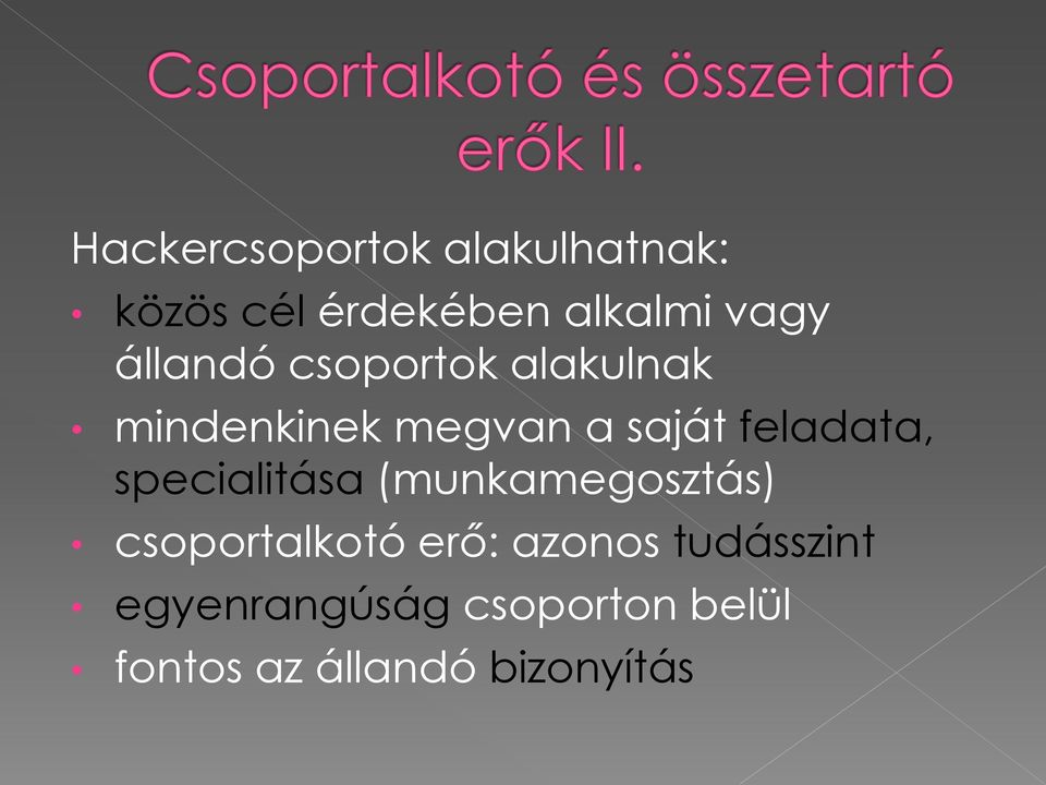 feladata, specialitása (munkamegosztás) csoportalkotó erő: