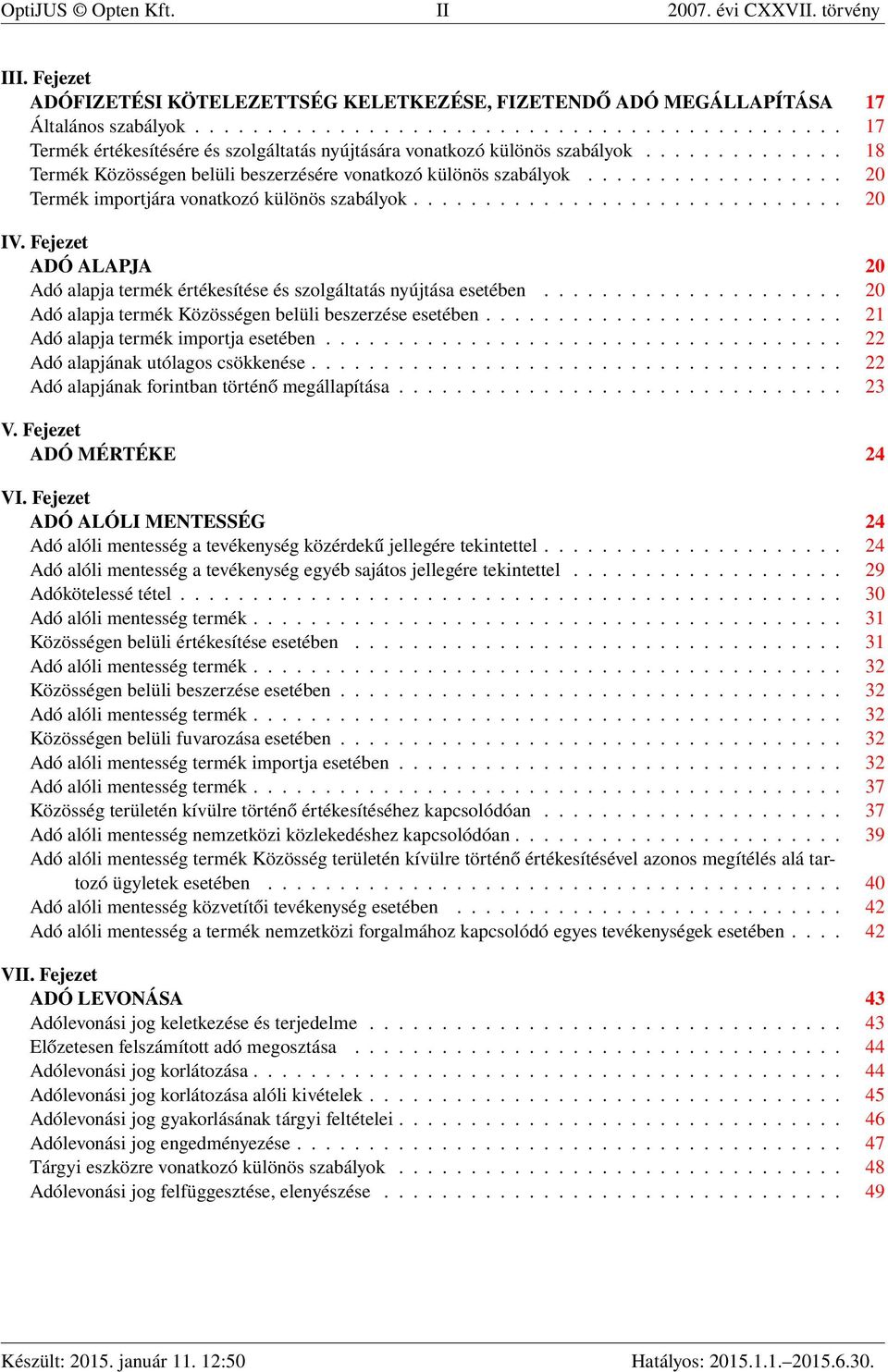 ................. 20 Termék importjára vonatkozó különös szabályok.............................. 20 IV. Fejezet ADÓ ALAPJA 20 Adó alapja termék értékesítése és szolgáltatás nyújtása esetében.