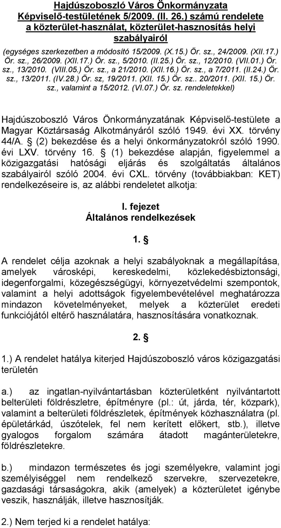 (IV.28.) Ör. sz, 19/2011. (XII. 15.) Ör. sz.. 20/2011. (XII. 15.) Ör. sz., valamint a 15/2012. (VI.07.) Ör. sz. rendeletekkel) Hajdúszoboszló Város Önkormányzatának Képviselő-testülete a Magyar Köztársaság Alkotmányáról szóló 1949.