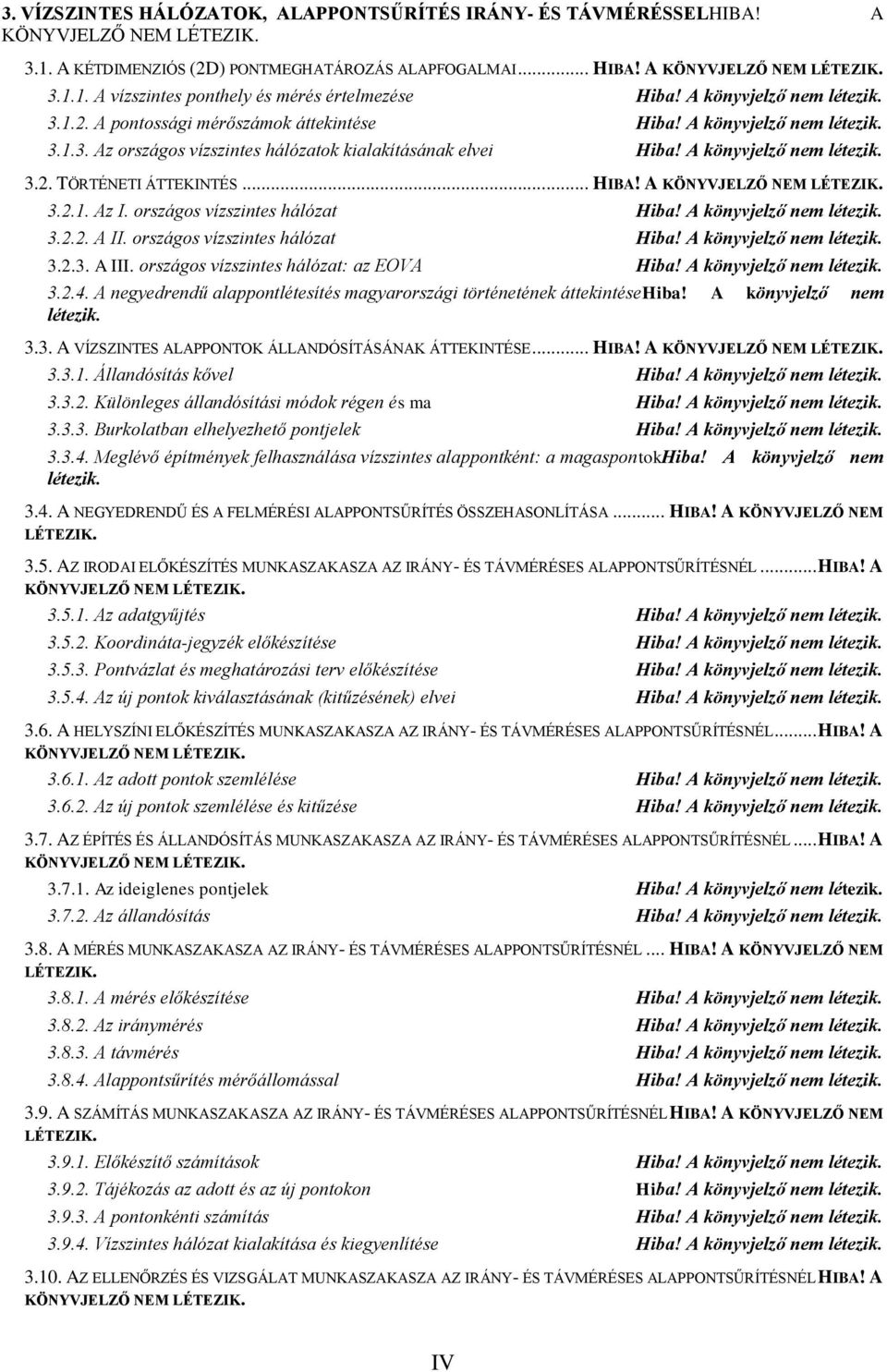 .. HIBA! A KÖNYVJELZŐ NEM LÉTEZIK. 3.2.1. Az I. országos vízszintes hálózat Hiba! A könyvjelző nem létezik. 3.2.2. A II. országos vízszintes hálózat Hiba! A könyvjelző nem létezik. 3.2.3. A III.