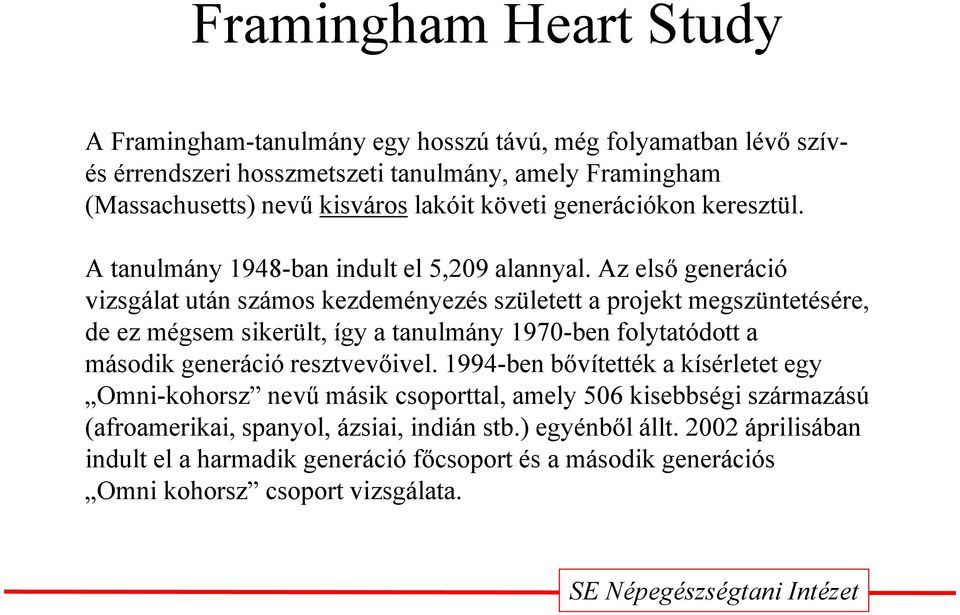 Az első generáció vizsgálat után számos kezdeményezés született a projekt megszüntetésére, de ez mégsem sikerült, így a tanulmány 1970-ben folytatódott a második generáció