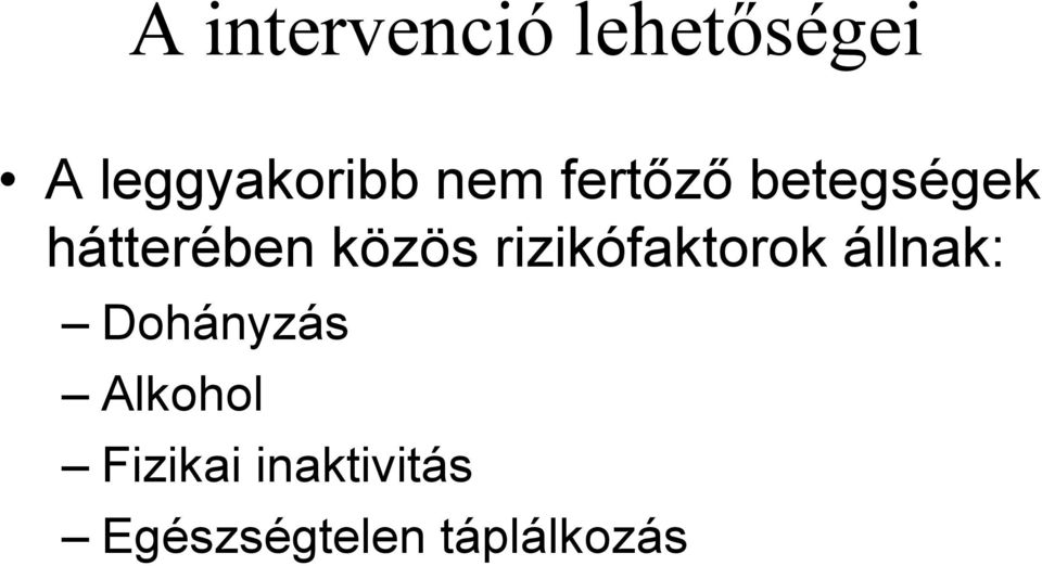 rizikófaktorok állnak: Dohányzás Alkohol