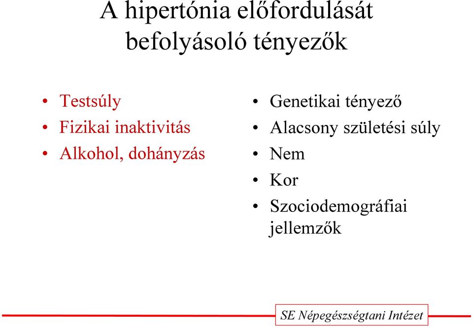 Alkohol, dohányzás Genetikai tényező