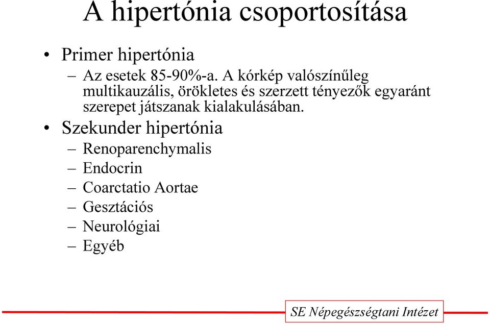 egyaránt szerepet játszanak kialakulásában.