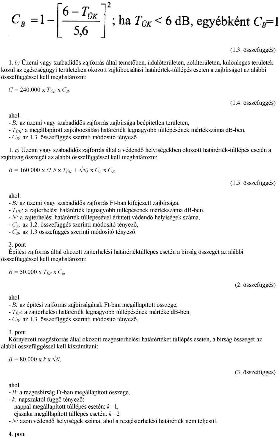 zajbírságot az alábbi összefüggéssel kell meghatározni: C = 240.