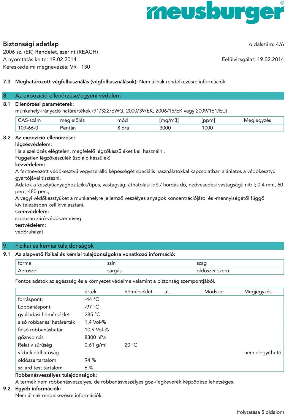 2 Az expozíció ellenőrzése: légzésvédelem: Ha a szellőzés elégtelen, megfelelő légzőkészüléket kell használni.