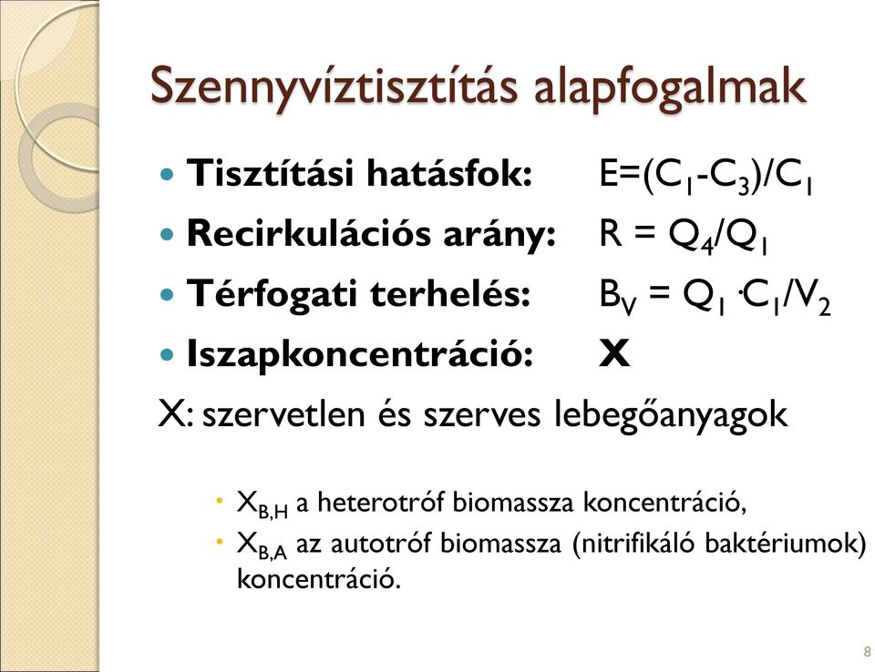 Iszapkoncentráció: X X: szervetlen és szerves lebegőanyagok X B,H a heterotróf