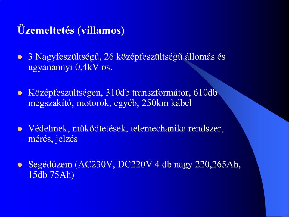 Középfeszültségen, 310db transzformátor, 610db megszakító, motorok, egyéb,