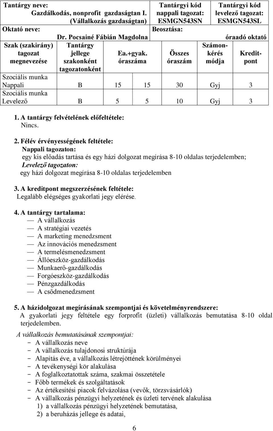 5 10 Gyj 3 1. A tantárgy felvételének előfeltétele: Nincs. 2.