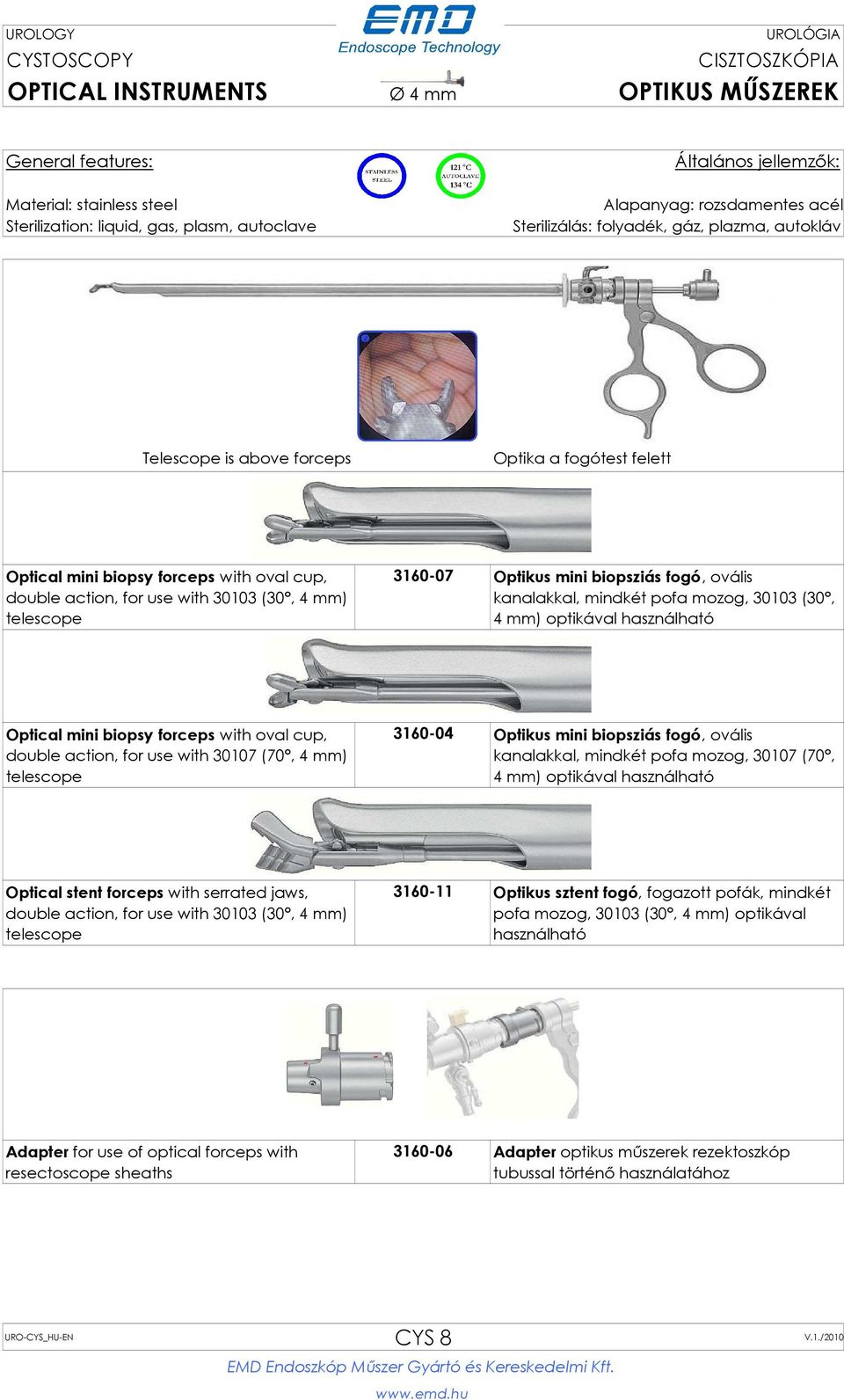 3160-04 Optikus mini biopsziás fogó, ovális kanalakkal,, 30107 (70, 4 mm) optikával használható Optical stent forceps with serrated jaws, double action, for use with 30103 (30, 4 mm) telescope