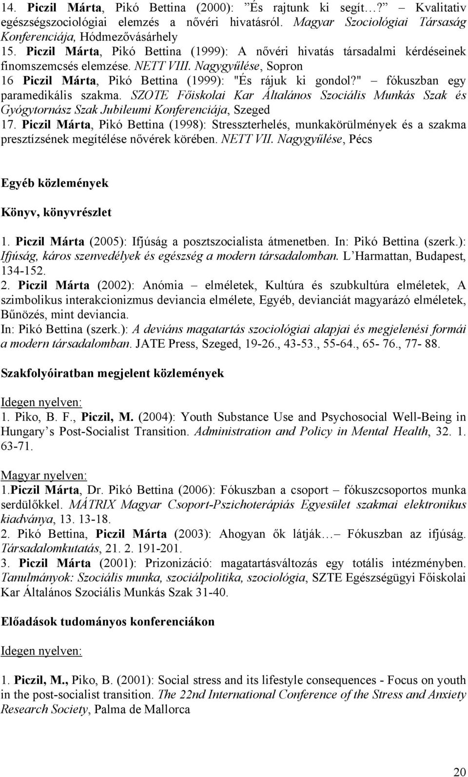 " fókuszban egy paramedikális szakma. SZOTE Főiskolai Kar Általános Szociális Munkás Szak és Gyógytornász Szak Jubileumi Konferenciája, Szeged 17.