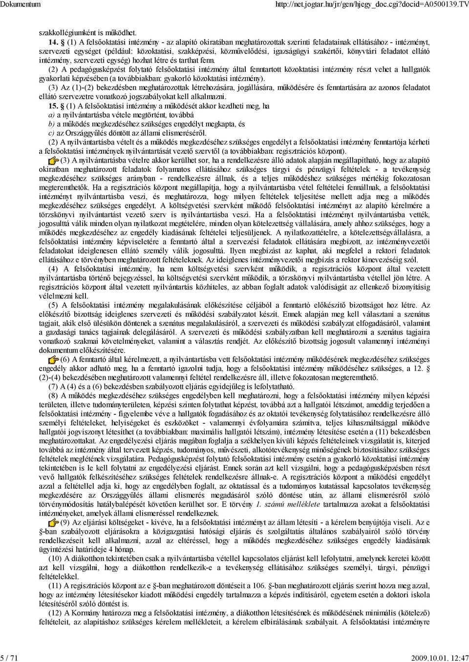 igazságügyi szakértői, könyvtári feladatot ellátó intézmény, szervezeti egység) hozhat létre és tarthat fenn.