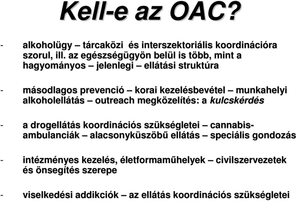 munkahelyi alkoholellátás outreach megközel zelítés: a kulcskérd rdés - a drogellátás s koordináci ciós s szüks kségletei cannabis- ambulanciák