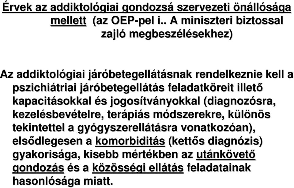 feladatköreit illetı kapacitásokkal és s jogosítv tványokkal (diagnoz( diagnozósra, kezelésbev sbevételre, terápi piás s módszerekre, m különös k