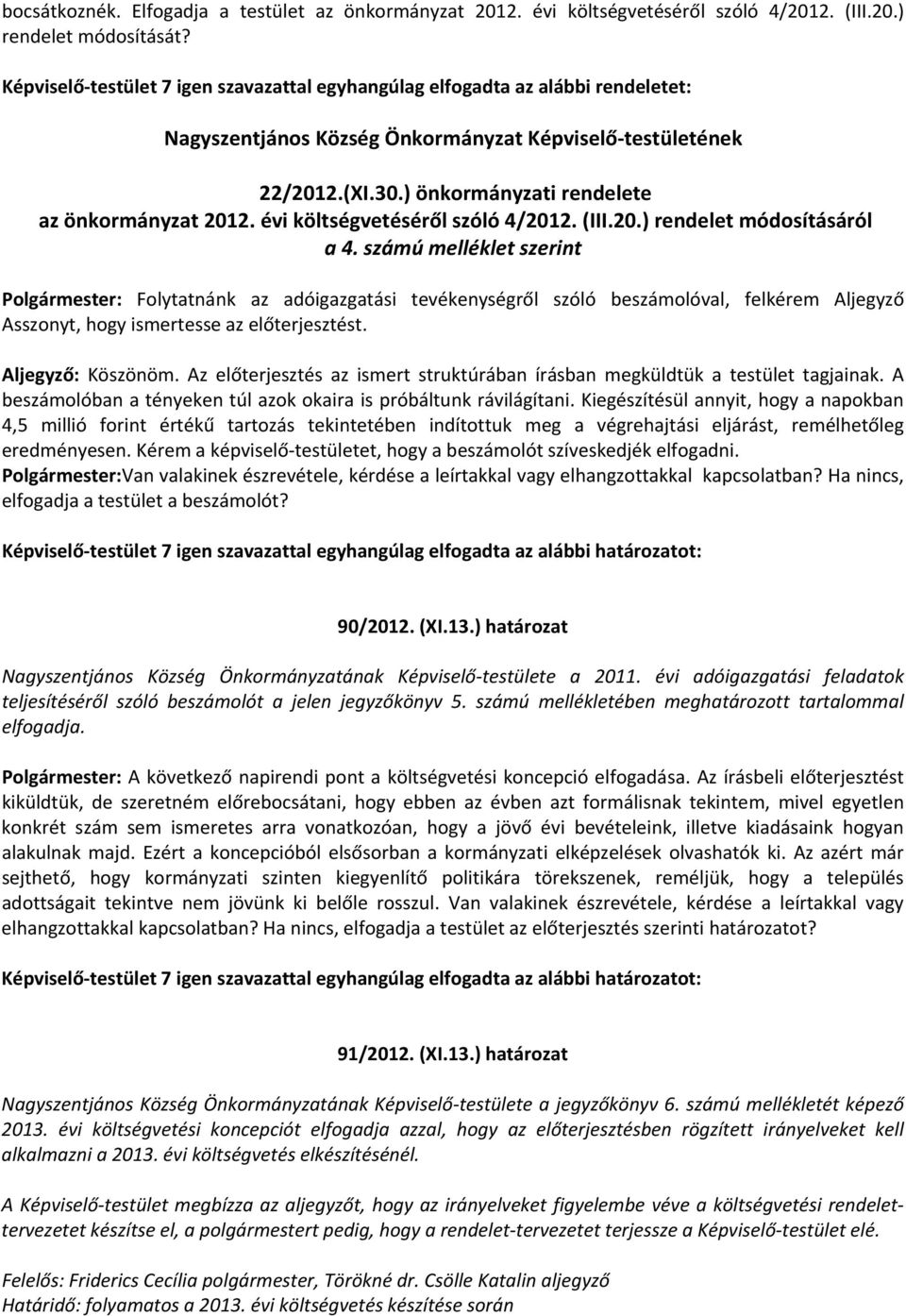 ) önkormányzati rendelete az önkormányzat 2012. évi költségvetéséről szóló 4/2012. (III.20.) rendelet módosításáról a 4.