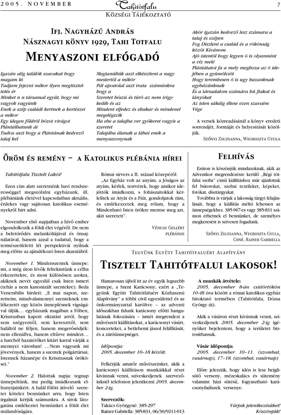 vagyok vagyúnk Enek a szép családi kertnek a kertészei a mikor Egy idegen fôldröl hózot virágot Plántálhatunk át Tudva aszt hogy a Plántának kedvezô talaj kel Megtanúltúk aszt elkésziteni a nagy