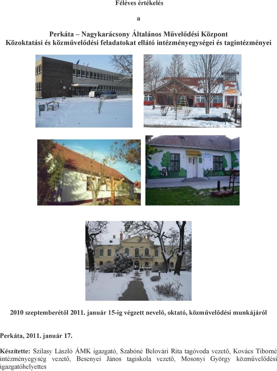 január 15-ig végzett nevelő, oktató, közművelődési munkájáról Perkáta, 2011. január 17.