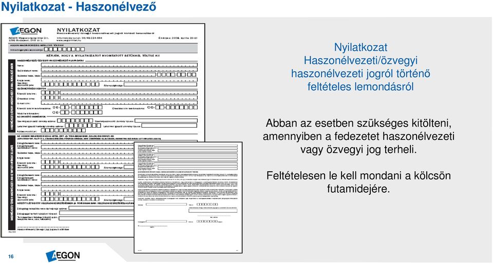 esetben szükséges kitölteni, amennyiben a fedezetet haszonélvezeti