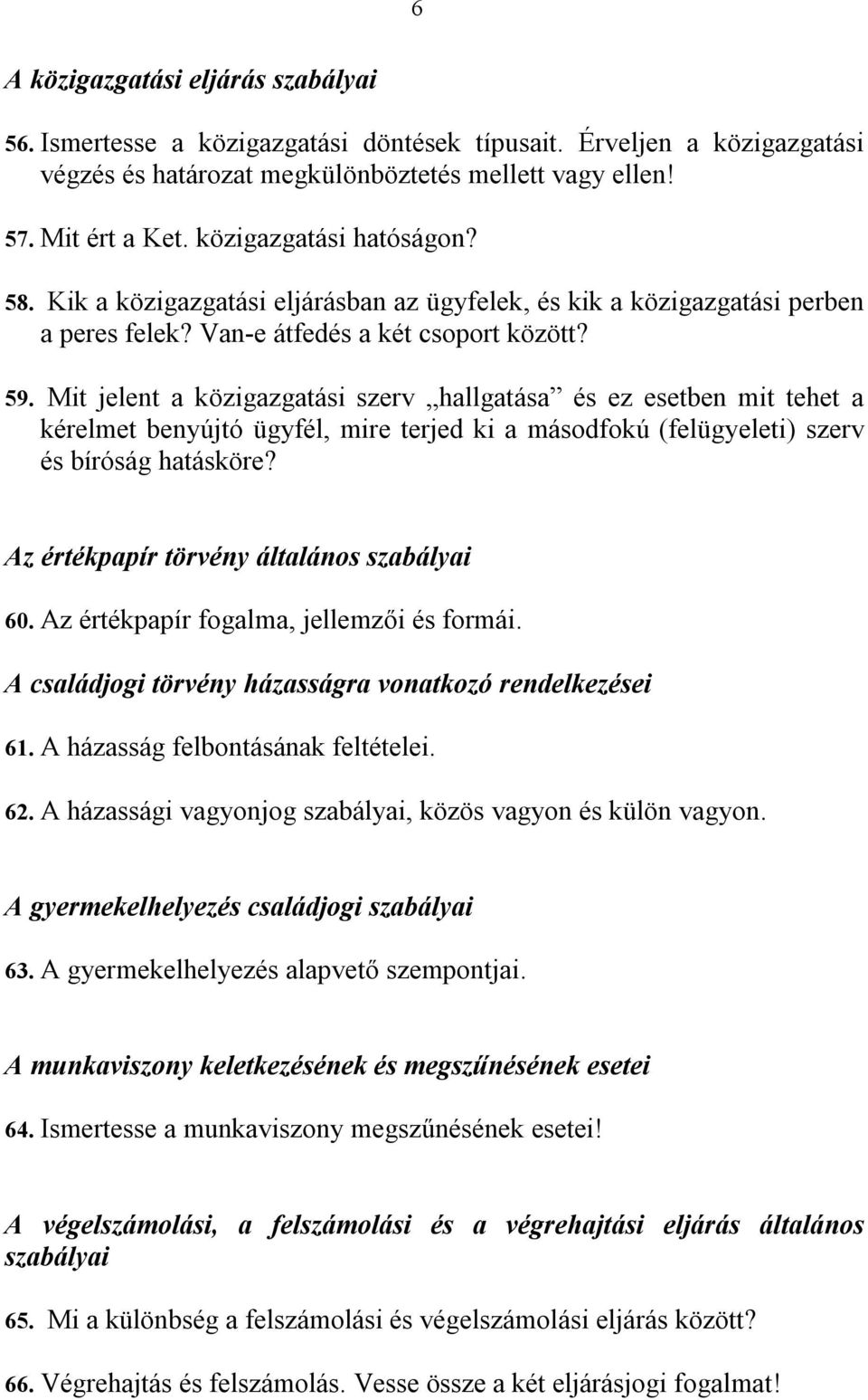 Mit jelent a közigazgatási szerv hallgatása és ez esetben mit tehet a kérelmet benyújtó ügyfél, mire terjed ki a másodfokú (felügyeleti) szerv és bíróság hatásköre?