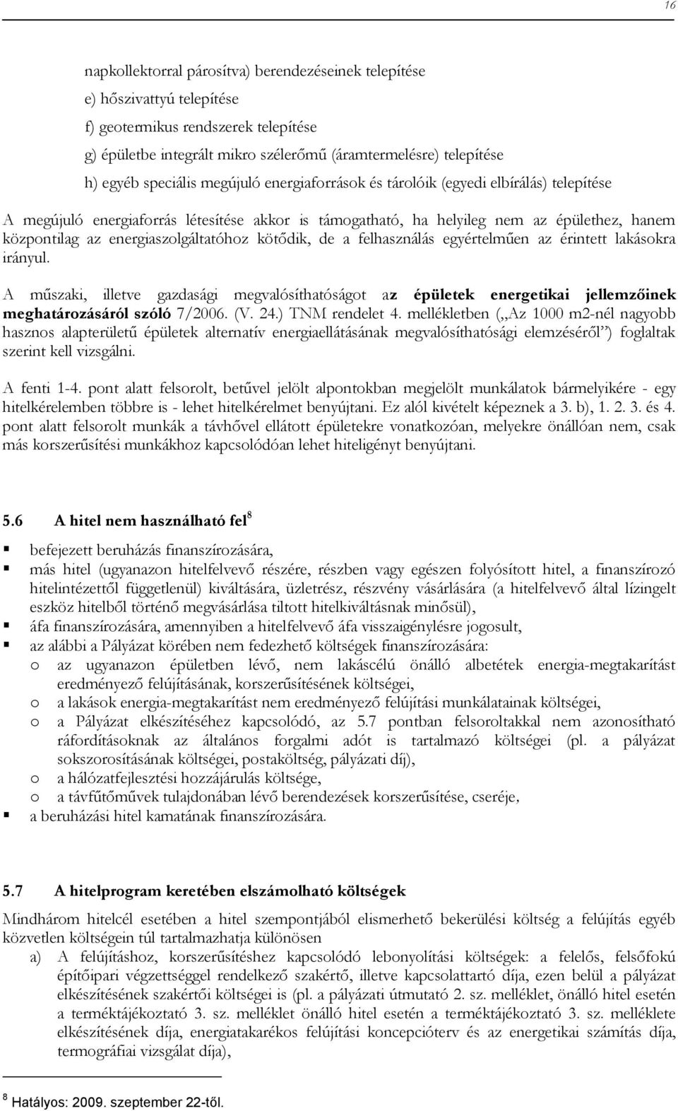 energiaszolgáltatóhoz kötődik, de a felhasználás egyértelműen az érintett lakásokra irányul.