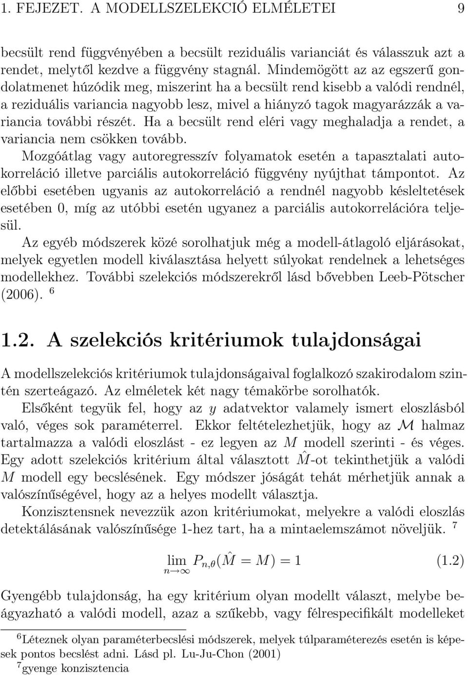 részét. Ha a becsült rend eléri vagy meghaladja a rendet, a variancia nem csökken tovább.