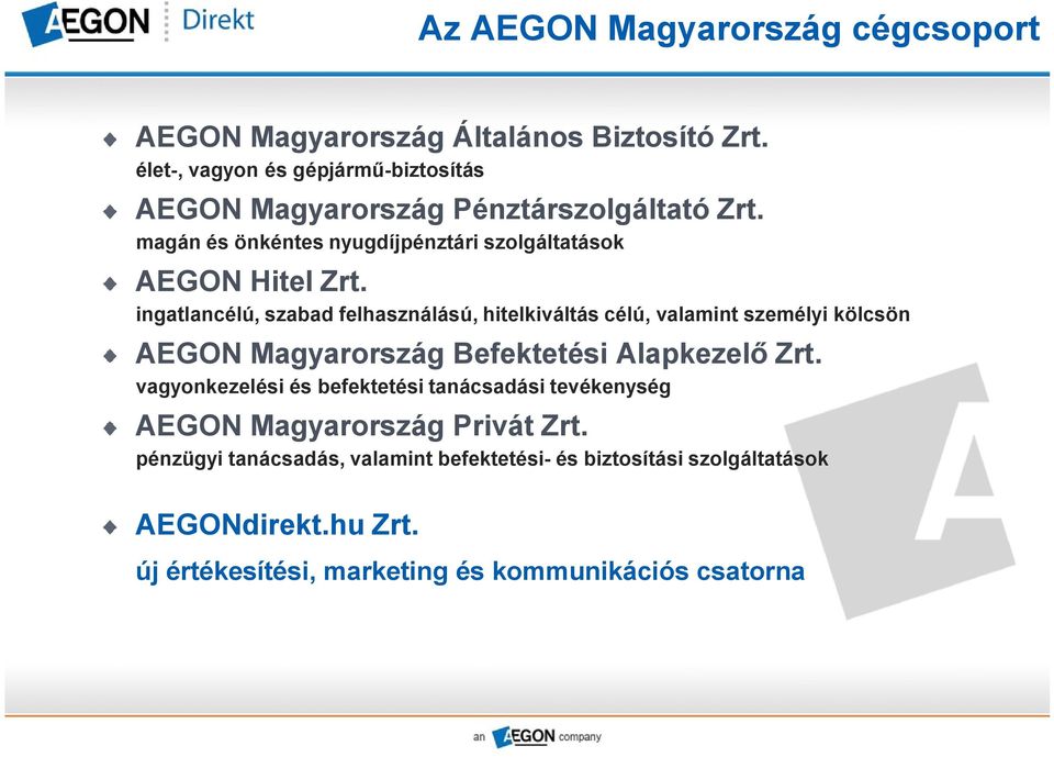 ingatlancélú, szabad felhasználású, hitelkiváltás célú, valamint személyi kölcsön AEGON Magyarország Befektetési Alapkezelő Zrt.