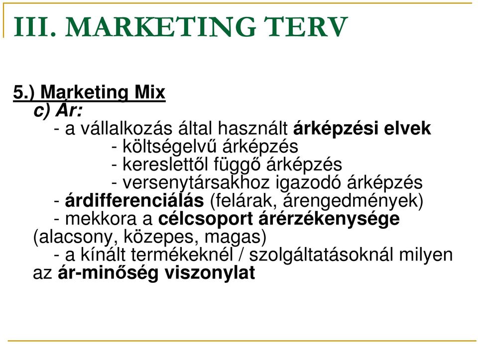 árképzés - kereslettől függő árképzés - versenytársakhoz igazodó árképzés -