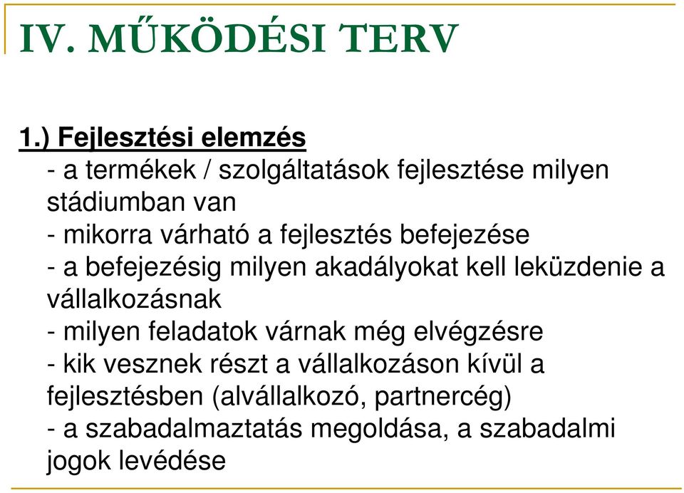 várható a fejlesztés befejezése - a befejezésig milyen akadályokat kell leküzdenie a vállalkozásnak