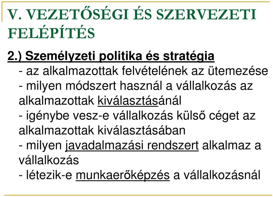 módszert használ a vállalkozás az alkalmazottak kiválasztásánál - igénybe vesz-e