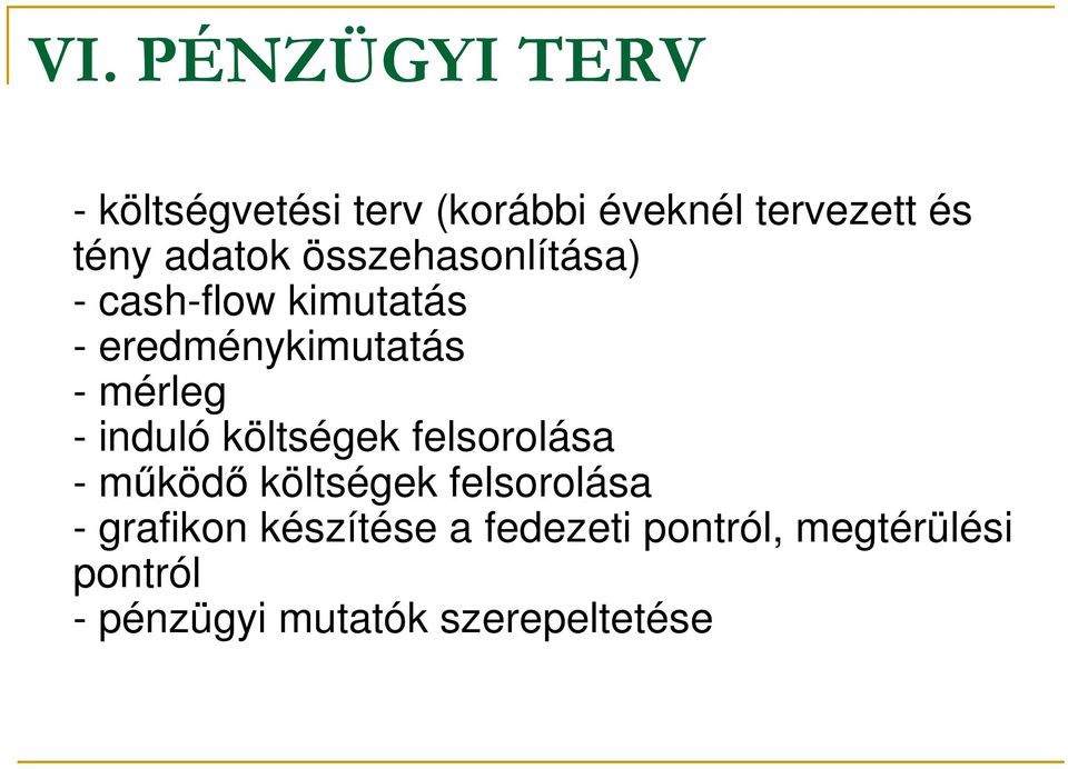 - induló költségek felsorolása - működő költségek felsorolása - grafikon