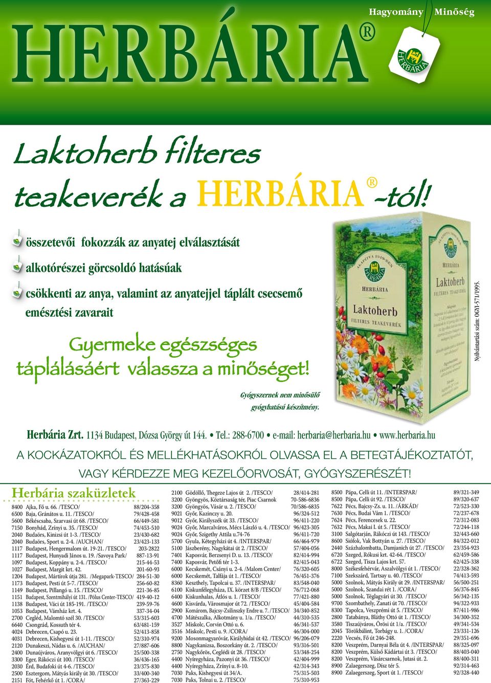 m no séget! Nyilvántartási szám: OGYI-571/1995. Gyógyszernek nem minôsülô gyógyhatású készítmény. Herbária Zrt. 1134 Budapest, Dózsa György út 144. Tel.: 288-6700 e-mail: herbaria@herbaria.hu www.