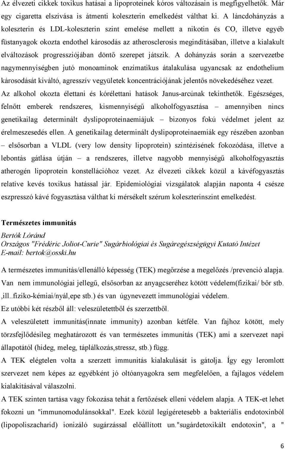 elváltozások progressziójában döntő szerepet játszik.