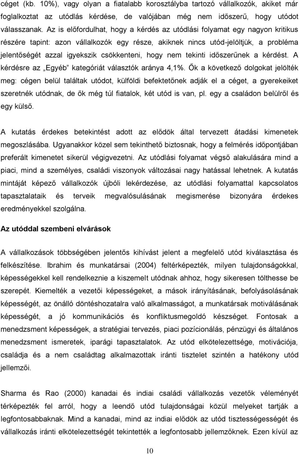 csökkenteni, hogy nem tekinti időszerűnek a kérdést. A kérdésre az Egyéb kategóriát választók aránya 4,1%.