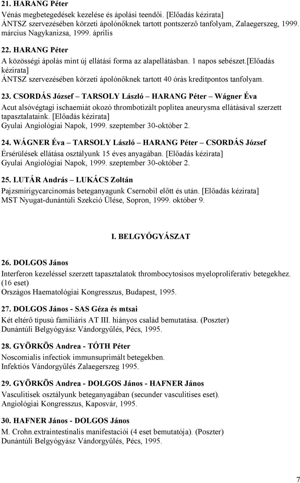 [előadás kézirata] ÁNTSZ szervezésében körzeti ápolónőknek tartott 40 órás kreditpontos tanfolyam. 23.