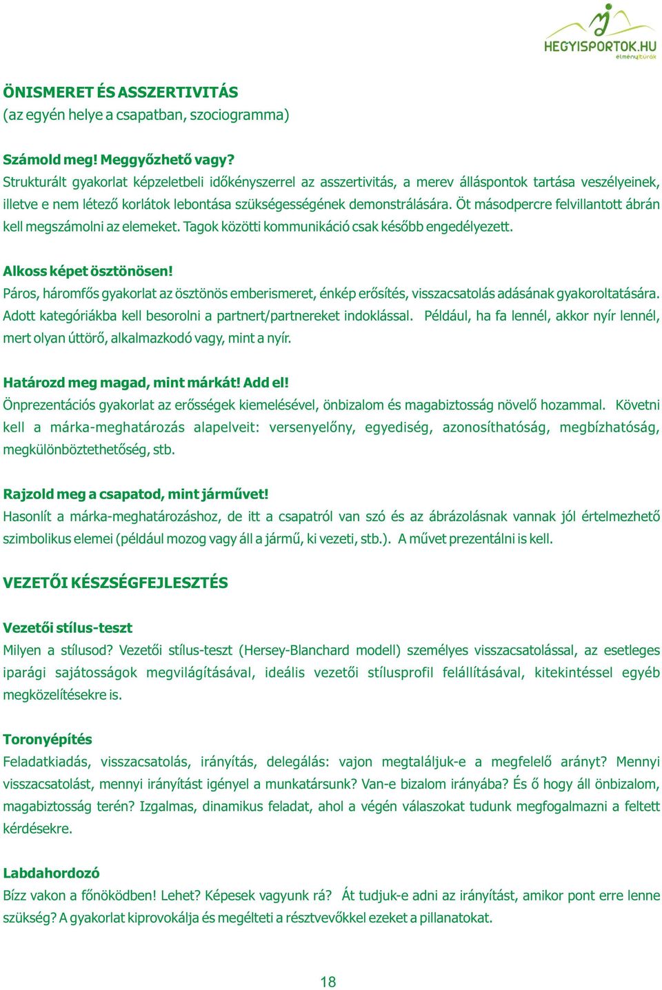 Öt másodpercre felvillantott ábrán kell megszámolni az elemeket. Tagok közötti kommunikáció csak később engedélyezett. Alkoss képet ösztönösen!