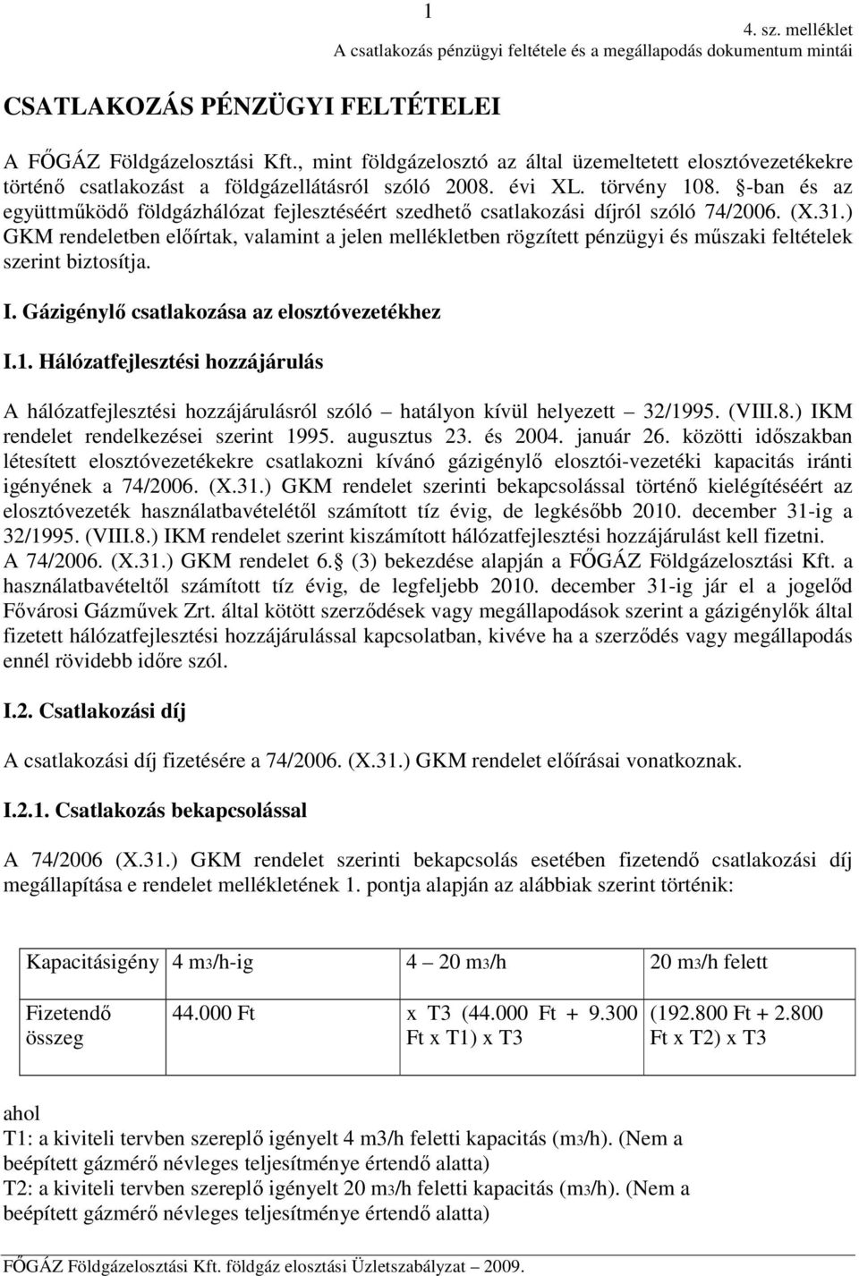 -ban és az együttműködő földgázhálózat fejlesztéséért szedhető csatlakozási díjról szóló 74/2006. (X.31.