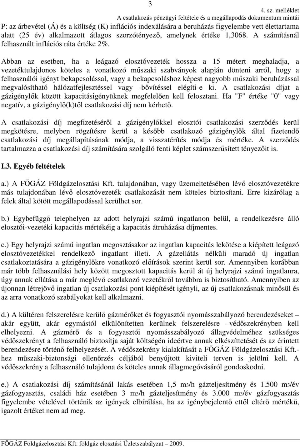 alkalmazott átlagos szorzótényező, amelynek értéke 1,3068. A számításnál felhasznált inflációs ráta értéke 2%.