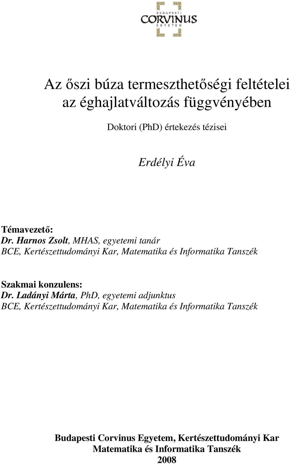 Harnos Zsolt, MHAS, egyetemi tanár BCE, Kertészettudományi Kar, Matematika és Informatika Tanszék Szakmai