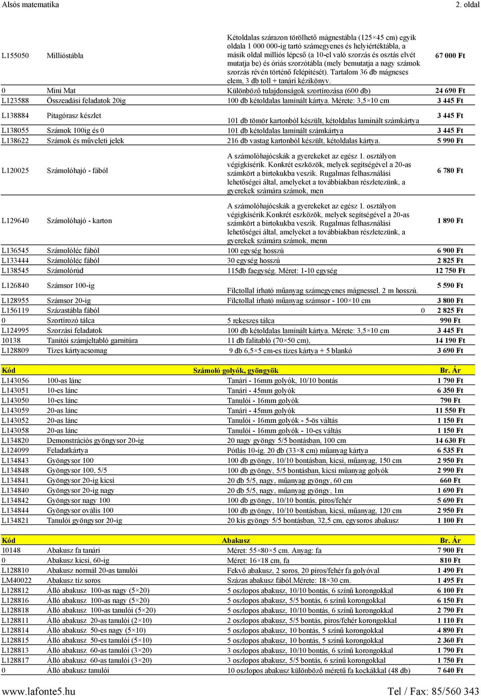 Mini Mat Különböző tulajdonságok szortírozása (6 db) 24 69 Ft L123588 Összeadási feladatok 2ig 1 db kétoldalas laminált kártya.