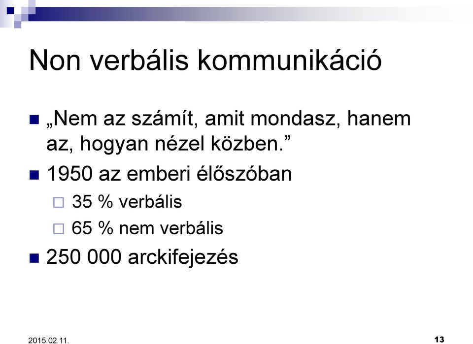 1950 az emberi élőszóban 35 % verbális 65 %