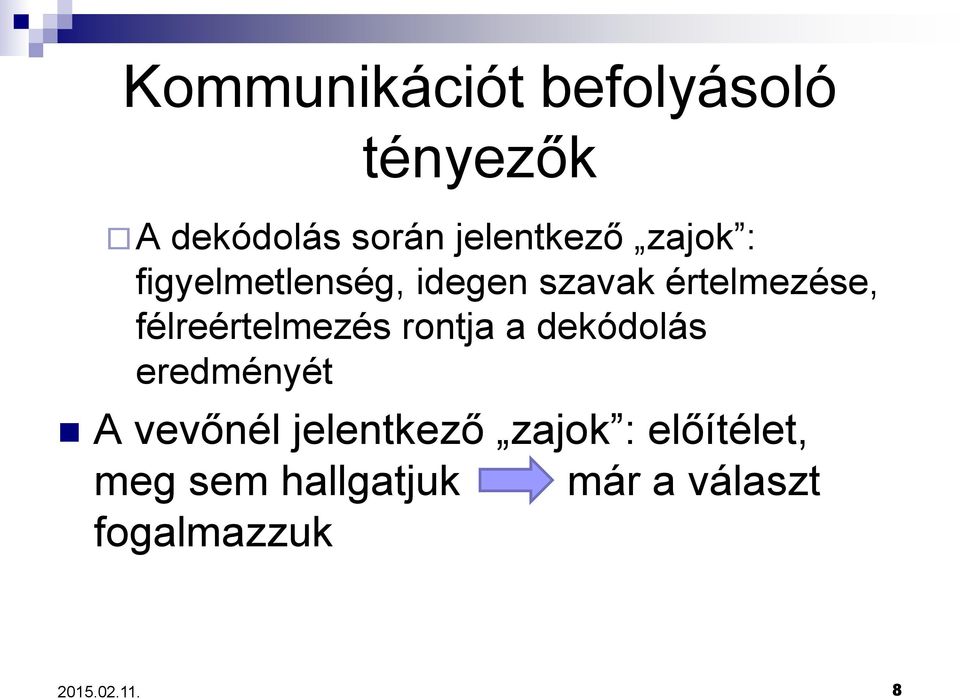 félreértelmezés rontja a dekódolás eredményét A vevőnél